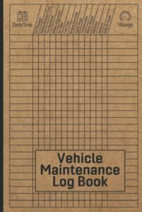 Vehicle Maintenance Log Book: Car Repair Journal / Automotive Service Record Book / Oil Change Logbook / Auto Expense Diary / Engine Autolog / Automobile, Truck Or Motorcycle...