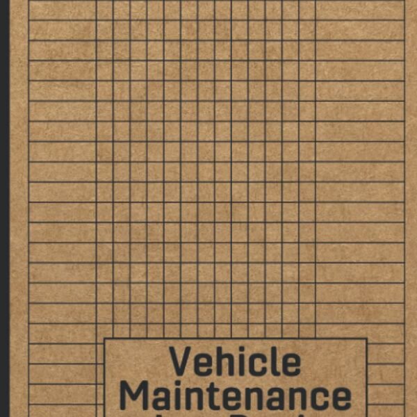 Vehicle Maintenance Log Book: Car Repair Journal / Automotive Service Record Book / Oil Change Logbook / Auto Expense Diary / Engine Autolog / Automobile, Truck Or Motorcycle...